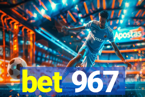 bet 967